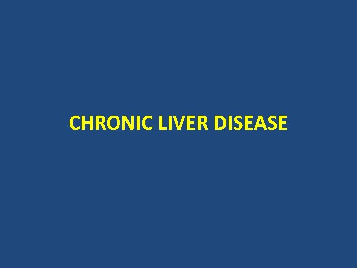 CHRONIC LIVER DISEASE 