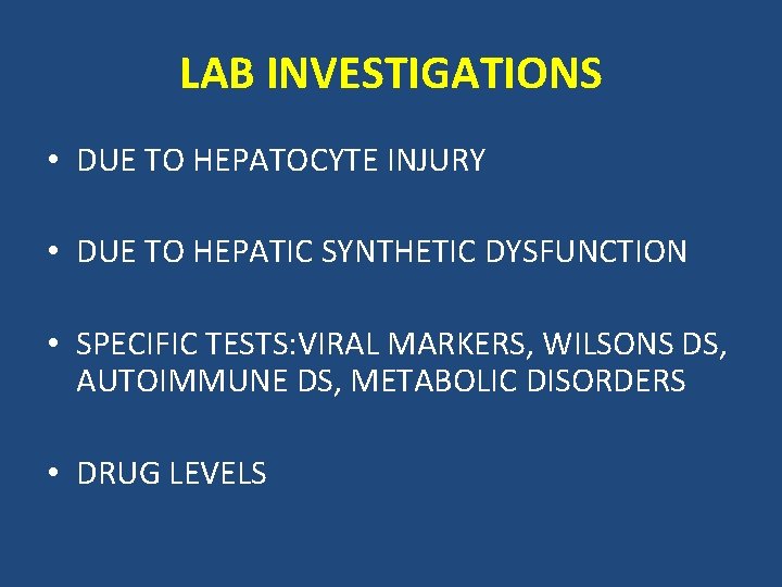 LAB INVESTIGATIONS • DUE TO HEPATOCYTE INJURY • DUE TO HEPATIC SYNTHETIC DYSFUNCTION •