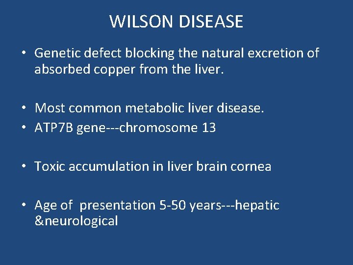 WILSON DISEASE • Genetic defect blocking the natural excretion of absorbed copper from the