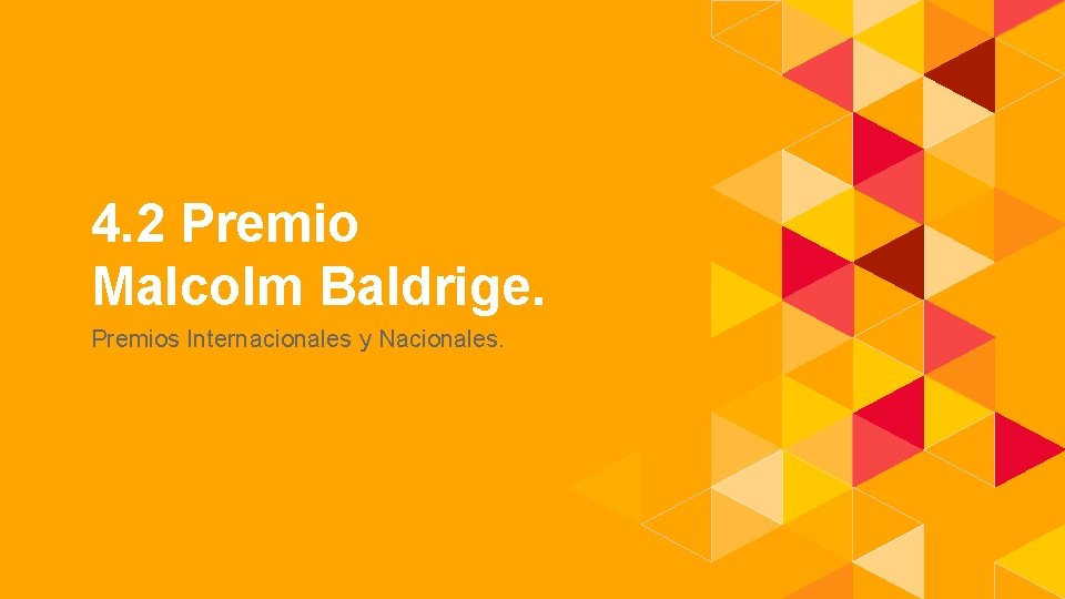 1. 4. 2 Premio Malcolm Baldrige. Premios Internacionales y Nacionales. 