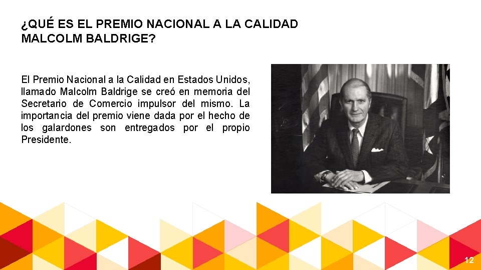 ¿QUÉ ES EL PREMIO NACIONAL A LA CALIDAD MALCOLM BALDRIGE? El Premio Nacional a