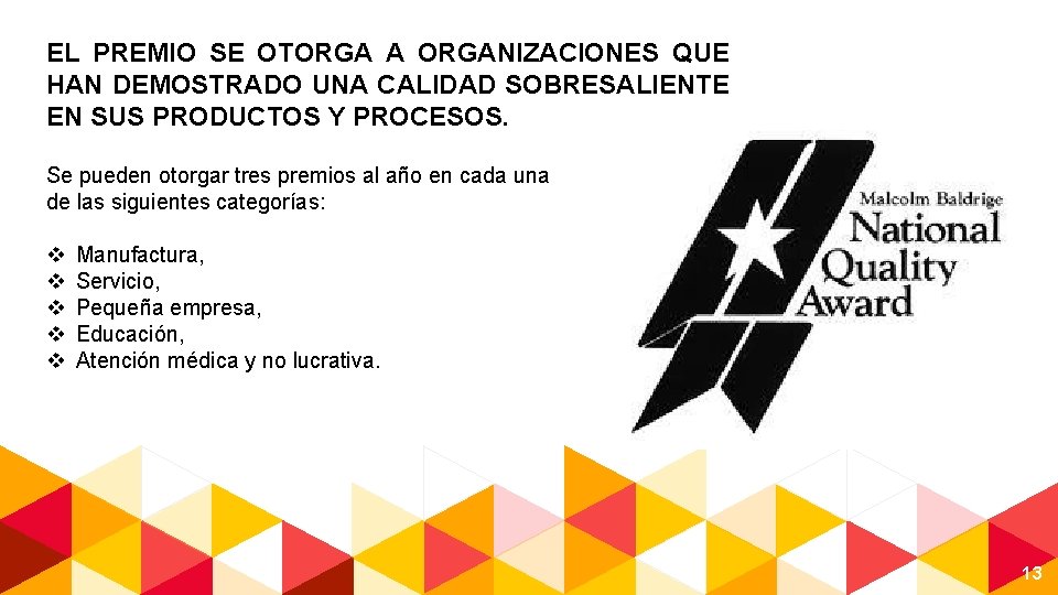 EL PREMIO SE OTORGA A ORGANIZACIONES QUE HAN DEMOSTRADO UNA CALIDAD SOBRESALIENTE EN SUS