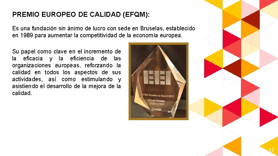 PREMIO EUROPEO DE CALIDAD (EFQM): Es una fundación sin ánimo de lucro con sede