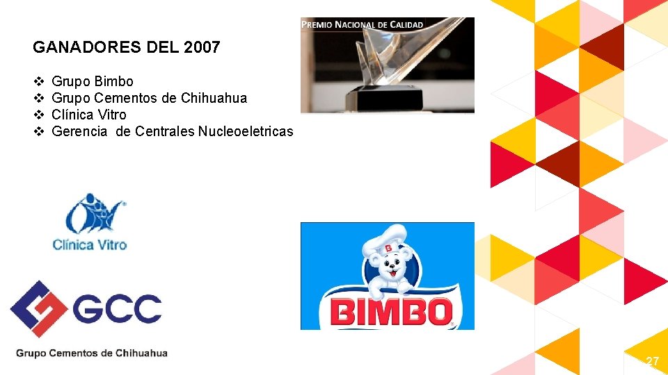 GANADORES DEL 2007 v v Grupo Bimbo Grupo Cementos de Chihuahua Clínica Vitro Gerencia