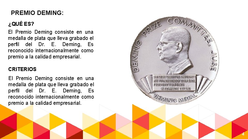 PREMIO DEMING: ¿QUÉ ES? El Premio Deming consiste en una medalla de plata que