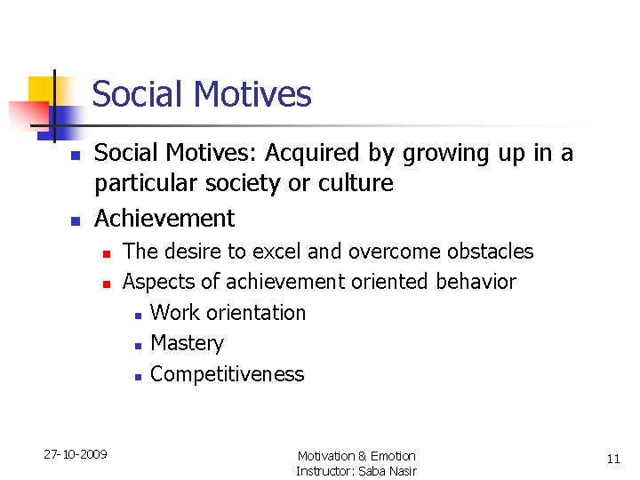 Social Motives n n Social Motives: Acquired by growing up in a particular society