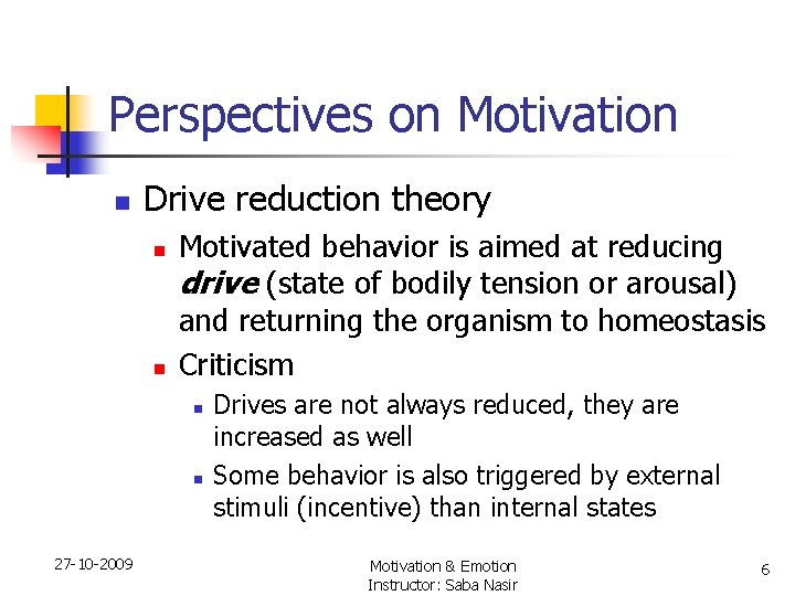 Perspectives on Motivation n Drive reduction theory n n Motivated behavior is aimed at
