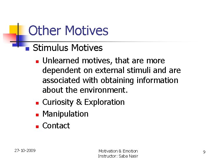 Other Motives n Stimulus Motives n n 27 -10 -2009 Unlearned motives, that are