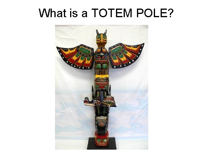 What is a TOTEM POLE? 