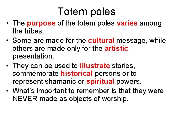 Totem poles • The purpose of the totem poles varies among the tribes. •