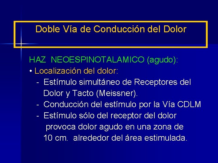 Doble Vía de Conducción del Dolor HAZ NEOESPINOTALAMICO (agudo): • Localización del dolor: -