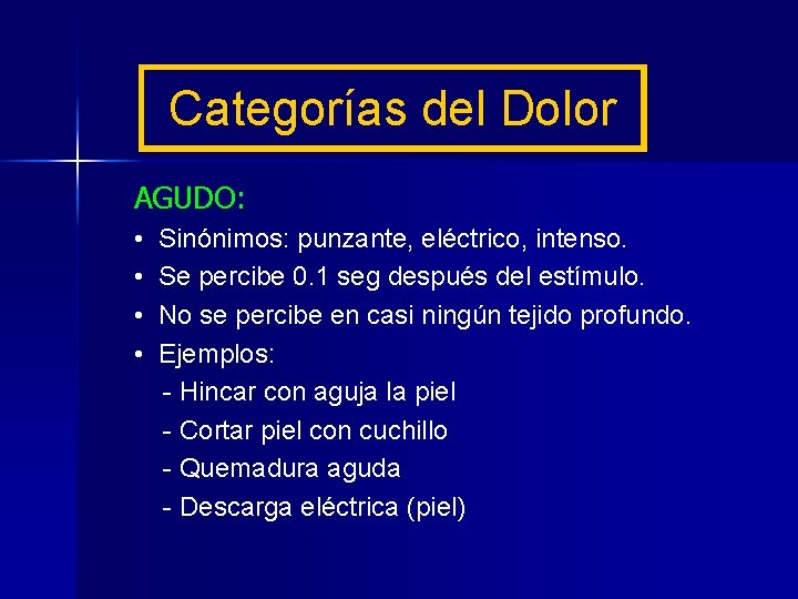 Categorías del Dolor AGUDO: • • Sinónimos: punzante, eléctrico, intenso. Se percibe 0. 1
