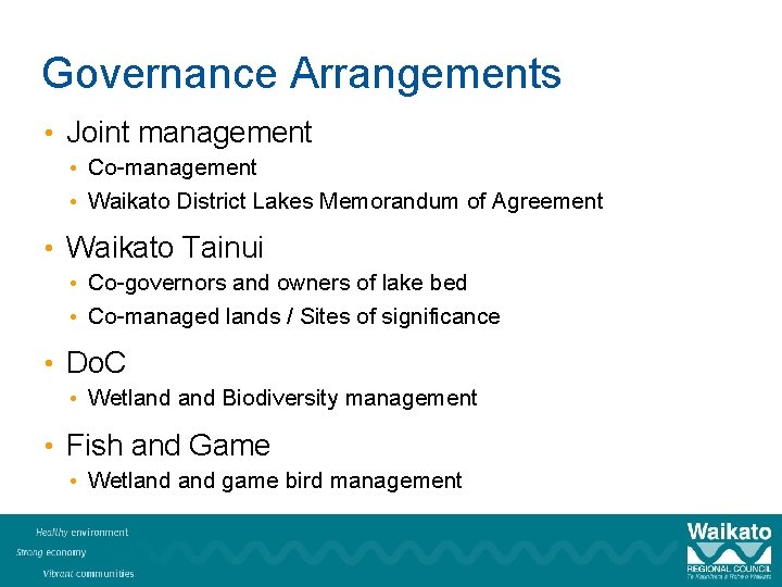 Governance Arrangements • Joint management • Co-management • Waikato District Lakes Memorandum of Agreement