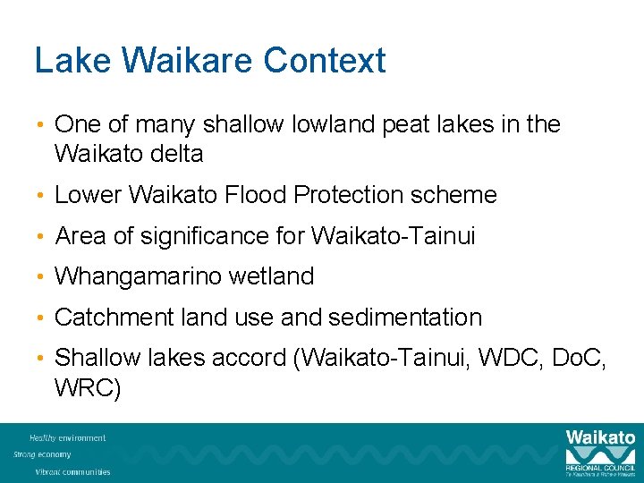 Lake Waikare Context • One of many shallow lowland peat lakes in the Waikato