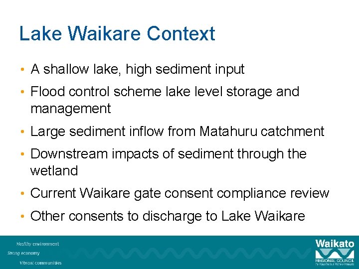 Lake Waikare Context • A shallow lake, high sediment input • Flood control scheme