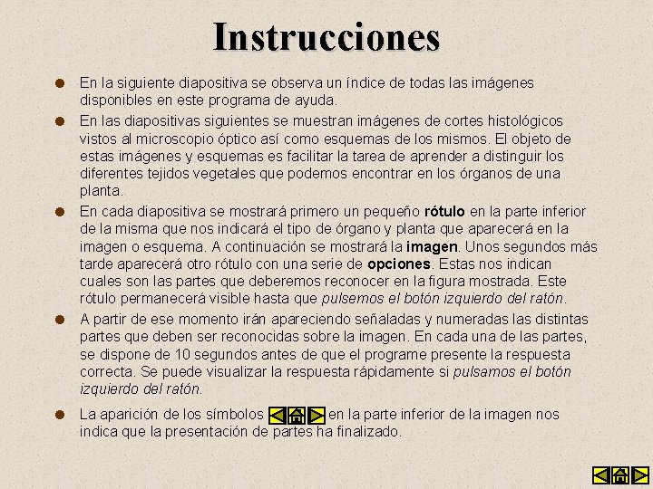 Instrucciones l l l En la siguiente diapositiva se observa un índice de todas