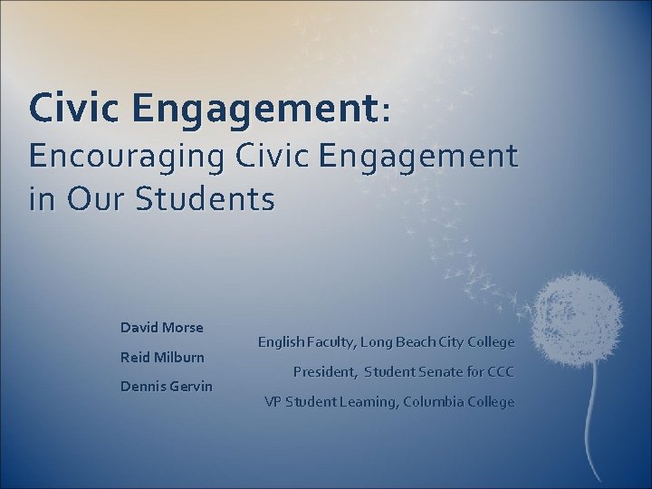 Civic Engagement: Encouraging Civic Engagement in Our Students David Morse Reid Milburn Dennis Gervin