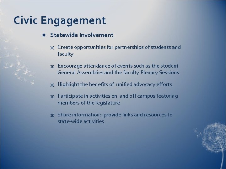 Civic Engagement Statewide Involvement Ë Ë Ë Create opportunities for partnerships of students and