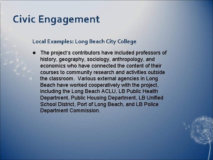 Civic Engagement Local Examples: Long Beach City College The project’s contributors have included professors