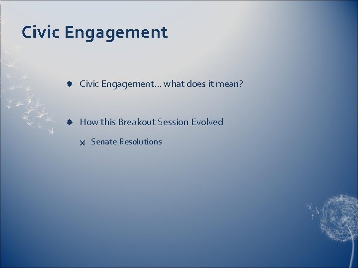 Civic Engagement Civic Engagement… what does it mean? How this Breakout Session Evolved Ë
