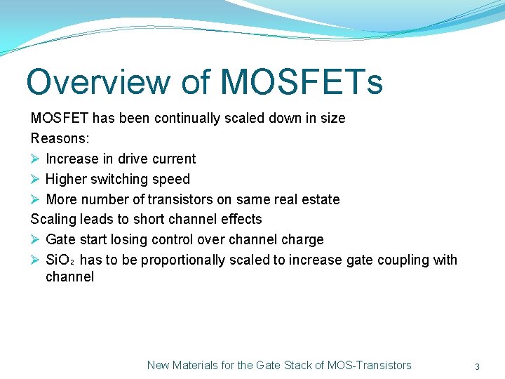 Overview of MOSFETs MOSFET has been continually scaled down in size Reasons: Ø Increase