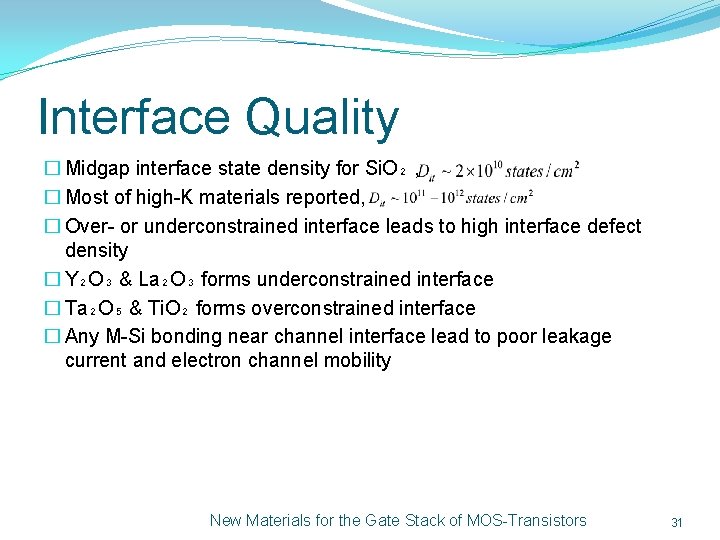 Interface Quality � Midgap interface state density for Si. O₂ , � Most of