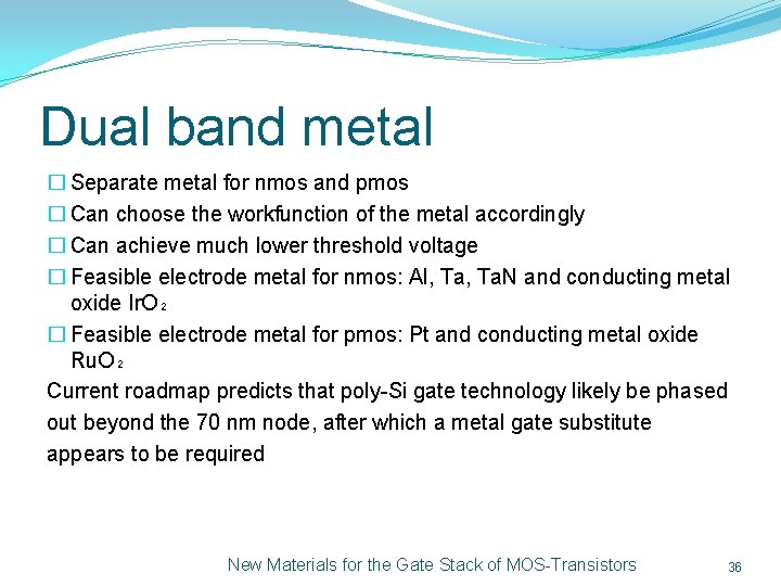 Dual band metal � Separate metal for nmos and pmos � Can choose the