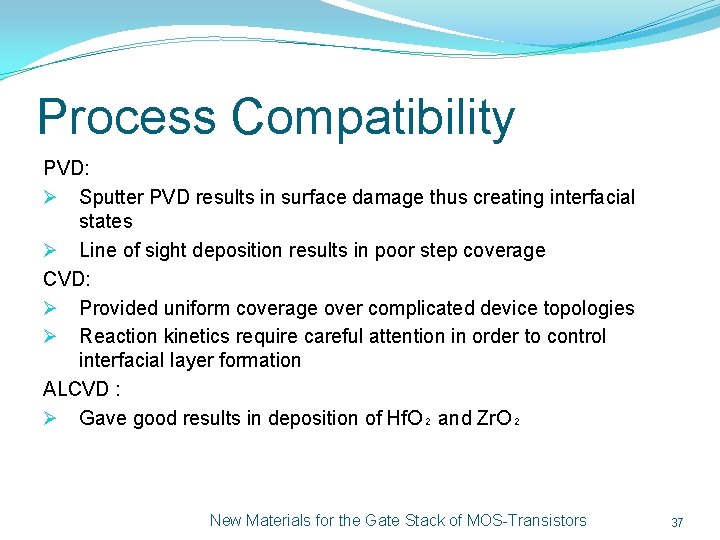Process Compatibility PVD: Ø Sputter PVD results in surface damage thus creating interfacial states