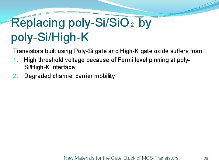 Replacing poly-Si/Si. O₂ by poly-Si/High-K Transistors built using Poly-Si gate and High-K gate oxide