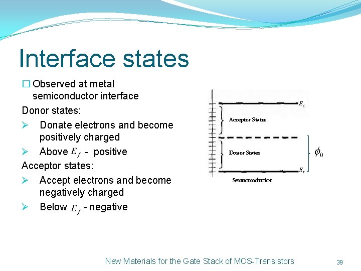 Interface states � Observed at metal semiconductor interface Donor states: Ø Donate electrons and