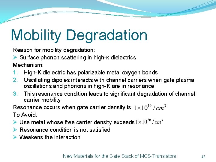 Mobility Degradation Reason for mobility degradation: Ø Surface phonon scattering in high-κ dielectrics Mechanism: