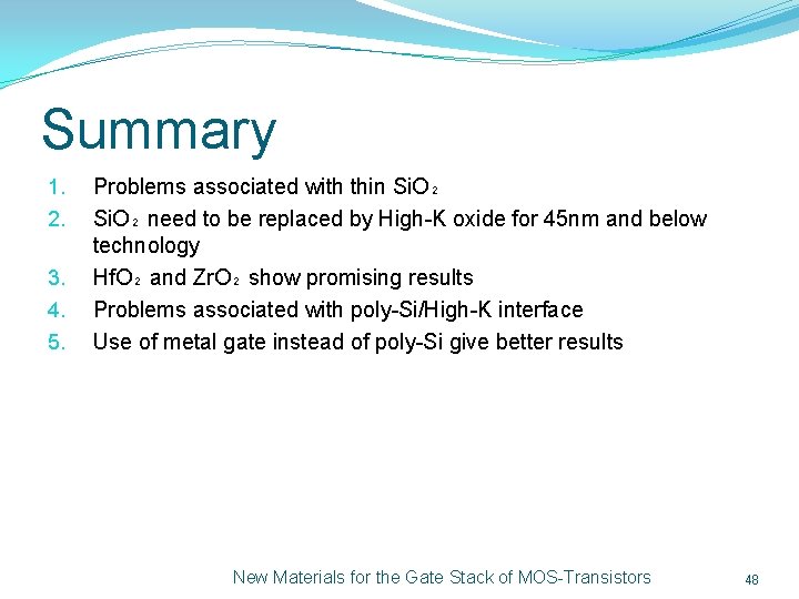 Summary 1. 2. 3. 4. 5. Problems associated with thin Si. O₂ need to