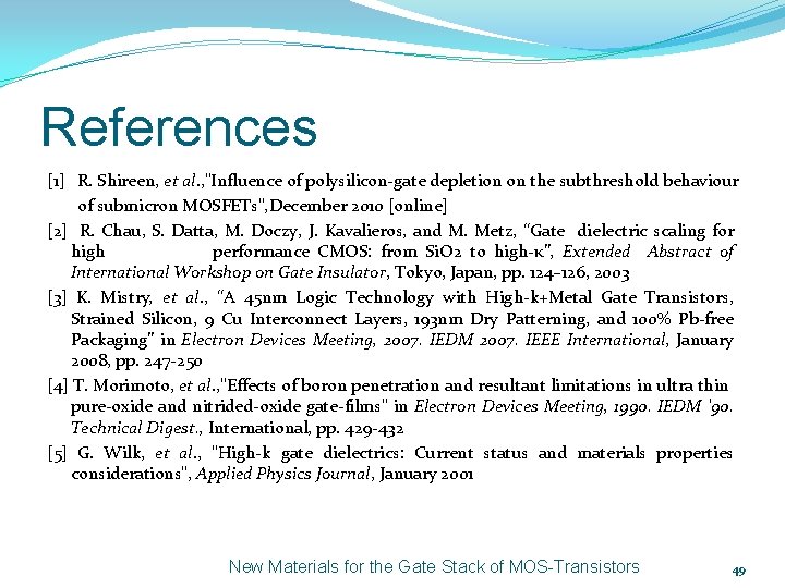 References [1] R. Shireen, et al. , "Influence of polysilicon-gate depletion on the subthreshold