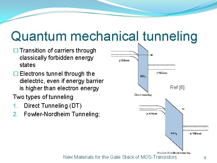 Quantum mechanical tunneling � Transition of carriers through classically forbidden energy states � Electrons