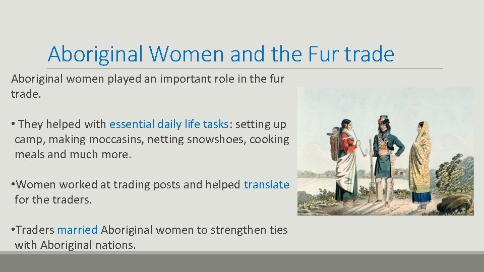 Aboriginal Women and the Fur trade Aboriginal women played an important role in the