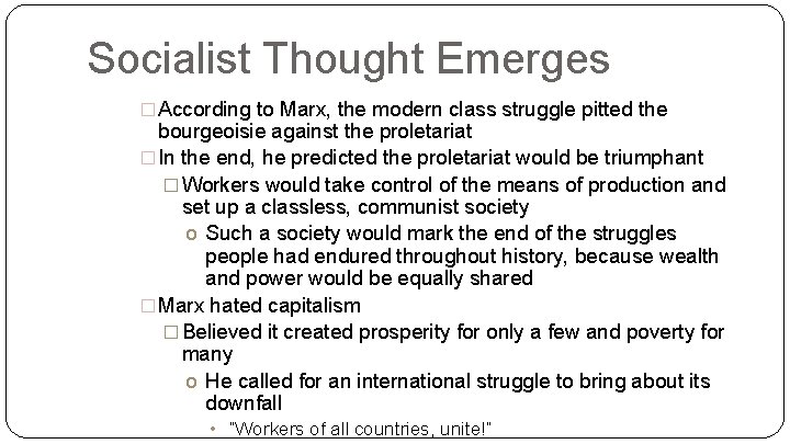 Socialist Thought Emerges � According to Marx, the modern class struggle pitted the bourgeoisie