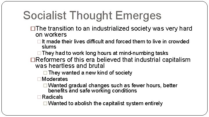 Socialist Thought Emerges �The transition to an industrialized society was very hard on workers