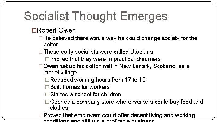 Socialist Thought Emerges �Robert Owen � He believed there was a way he could