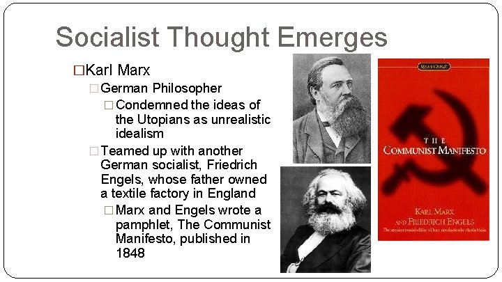 Socialist Thought Emerges �Karl Marx � German Philosopher � Condemned the ideas of the