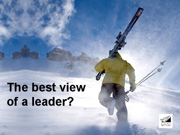 The best view of a leader? 