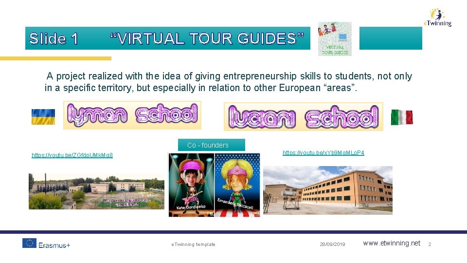 Slide 1 “VIRTUAL TOUR GUIDES” A project realized with the idea of giving entrepreneurship