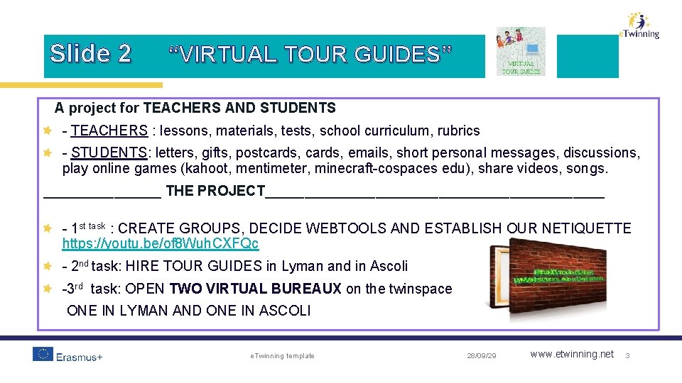 Slide 2 “VIRTUAL TOUR GUIDES” A project for TEACHERS AND STUDENTS - TEACHERS :