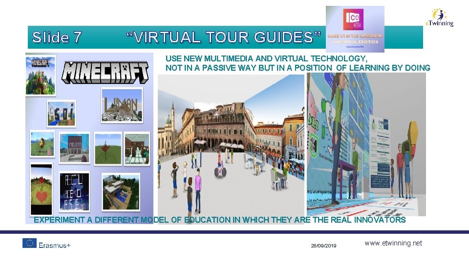 Slide 7 “VIRTUAL TOUR GUIDES” USE NEW MULTIMEDIA AND VIRTUAL TECHNOLOGY, NOT IN A