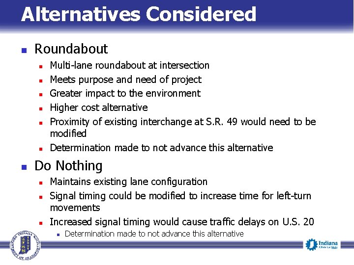 Alternatives Considered n Roundabout n n n n Multi-lane roundabout at intersection Meets purpose