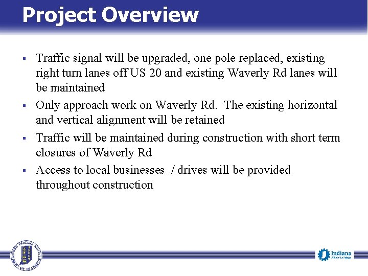 Project Overview § § Traffic signal will be upgraded, one pole replaced, existing right