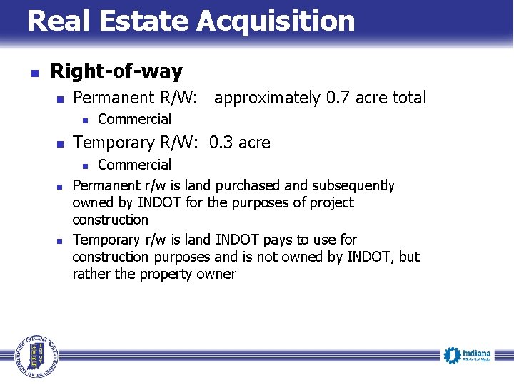 Real Estate Acquisition n Right-of-way n Permanent R/W: approximately 0. 7 acre total n