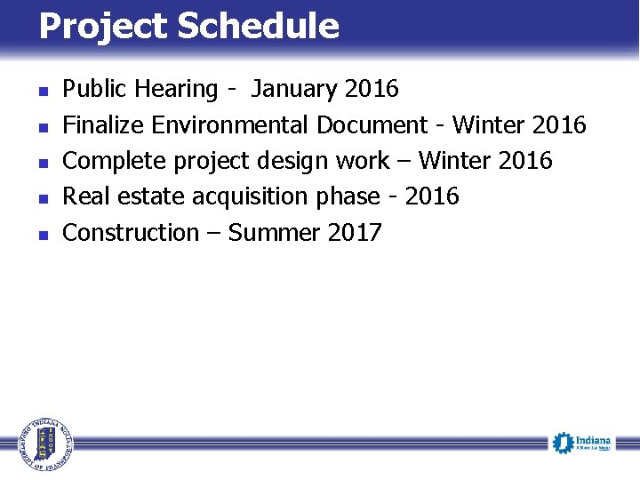 Project Schedule n n n Public Hearing - January 2016 Finalize Environmental Document -