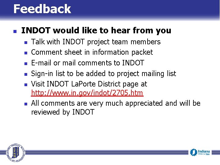 Feedback n INDOT would like to hear from you n n n Talk with