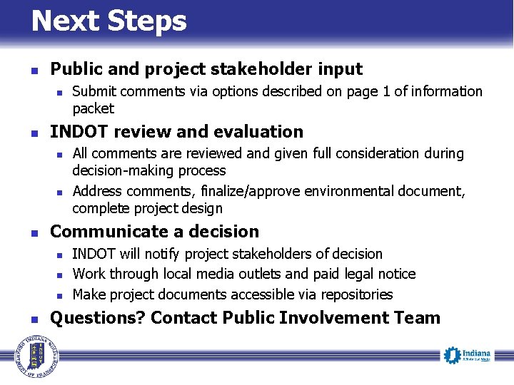 Next Steps n Public and project stakeholder input n n INDOT review and evaluation