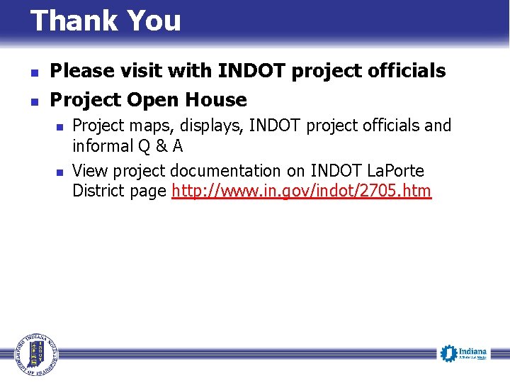 Thank You n n Please visit with INDOT project officials Project Open House n